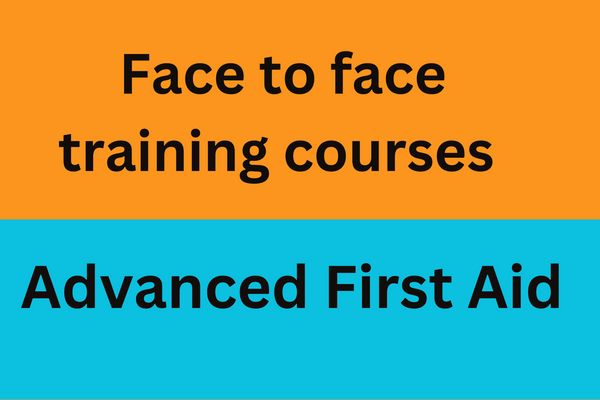 Face to face courses and Advanced First Aid